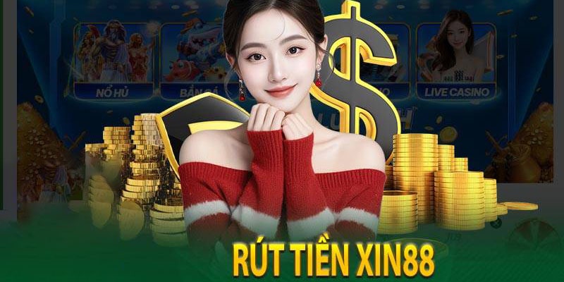 Các thao tác rút tiền xin88 hiệu quả được nhiều người áp dụng