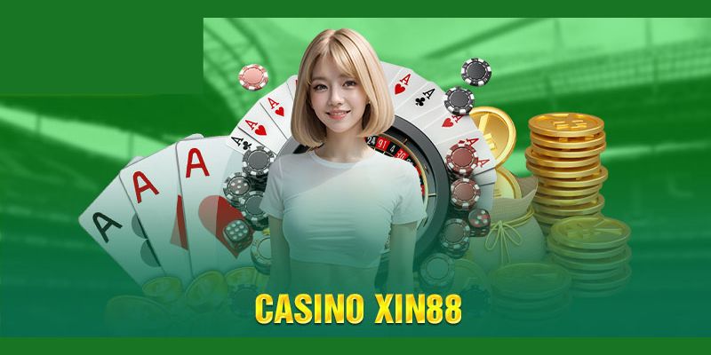 Trải nghiệm casino có 1 không 2 cùng XIN88