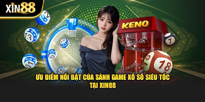 Ưu điểm độc đáo tại sảnh xổ số xin88